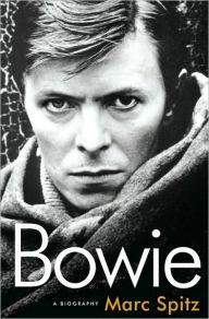 Bowie: A Biography Marc Spitz Author