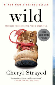 Wild: From Lost to Found on the Pacific Crest Trail Cheryl Strayed Author