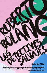 Los detectives salvajes (The Savage Detectives) Roberto BolaÃ±o Author