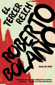 El tercer Reich (The Third Reich) Roberto BolaÃ±o Author