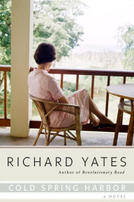 Cold Spring Harbor: A Novel Richard Yates Author