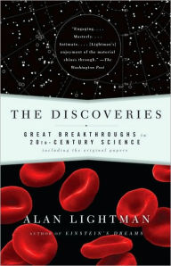 Discoveries: Great Breakthroughs in 20th-Century Science, Including the Original Papers Alan Lightman Author