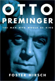 Otto Preminger: The Man Who Would Be King Foster Hirsch Author