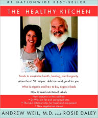 The Healthy Kitchen: Recipes for a Better Body, Life, and Spirit - Andrew Weil