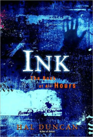 Ink: The Book of All Hours Hal Duncan Author