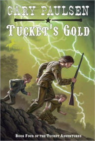 Tucket's Gold (Francis Tucket Series #4) - Gary Paulsen