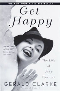 Get Happy: The Life of Judy Garland Gerald Clarke Author