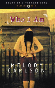 Who I Am (Diary of a Teenage Girl Series #3) - Melody Carlson