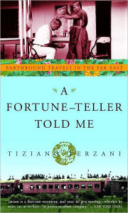 A Fortune-Teller Told Me: Earthbound Travels in the Far East Tiziano Terzani Author