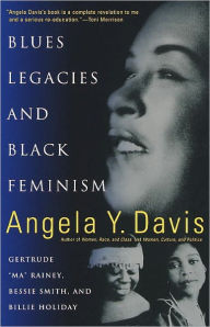Blues Legacies and Black Feminism: Gertrude Ma Rainey, Bessie Smith, and Billie Holiday Angela Y. Davis Author