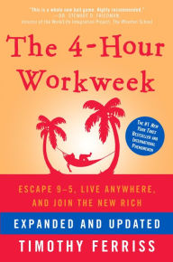 The 4-Hour Workweek, Expanded and Updated: Escape 9-5, Live Anywhere, and Join the New Rich Timothy Ferriss Author