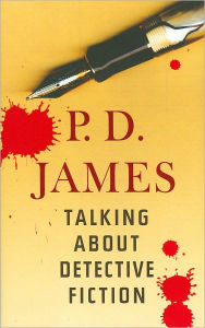 Talking about Detective Fiction P. D. James Author