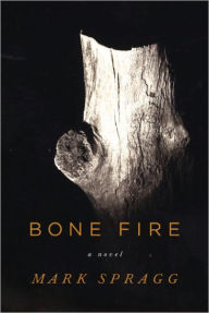 Bone Fire Mark Spragg Author