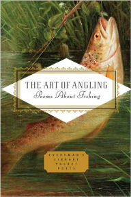 The Art of Angling: Poems about Fishing Henry Hughes Editor