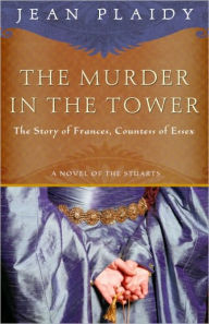 The Murder in the Tower: The Story of Frances, Countess of Essex - Jean Plaidy