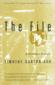 The File: A Personal History Timothy Garton Ash Author