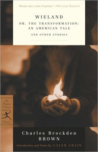 Wieland: or, The Transformation: An American Tale and Other Stories Charles Brockden Brown Author