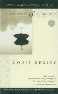 About Schmidt: A Novel Louis Begley Author
