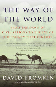 The Way of the World: From the Dawn of Civilizations to the Eve of the Twenty-first Century David Fromkin Author