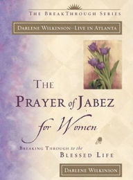 The Prayer of Jabez for Women Darlene Marie Wilkinson Author