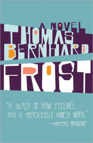 Frost: A Novel Thomas Bernhard Author