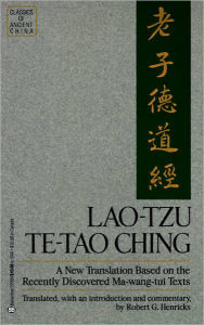 Lao-Tzu: Te-Tao Ching: A New Translation Based on the Recently Discovered Ma-wang tui Texts Robert G. Henricks Author