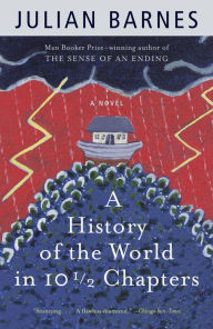 A History of the World in 10 1/2 Chapters Julian Barnes Author