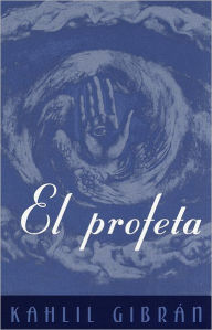 El Profeta: (The Prophet--Spanish-language edition) Kahlil Gibran Author