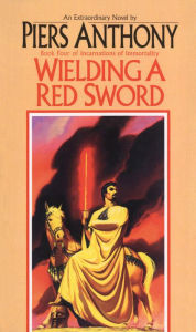 Wielding a Red Sword (Incarnations of Immortality #4) Piers Anthony Author
