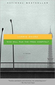Who Will Run the Frog Hospital? Lorrie Moore Author