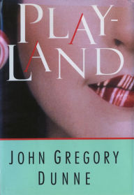 Playland John Gregory Dunne Author