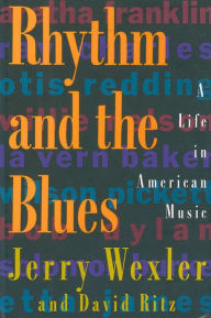 Rhythm And The Blues: A Life in American Music Jerry Wexler Author