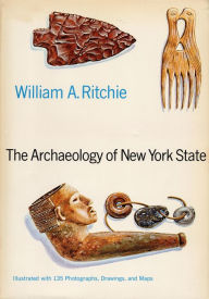The Archaeology of New York State William A. Ritchie Author