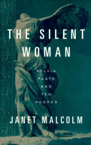 The Silent Woman: Sylvia Plath and Ted Hughes Janet Malcolm Author