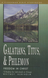 Galatians, Titus & Philemon: Freedom in Christ Whitney Kuniholm Author