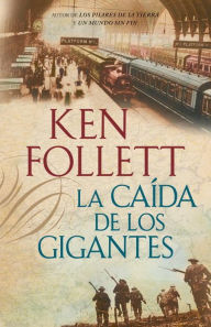 La caída de los gigantes (Fall of Giants) - Ken Follett