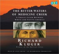 The Bitter Waters of Medicine Creek: A Tragic Clash Between White and Native America - Richard Kluger