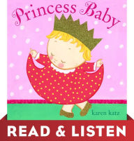 Princess Baby: Read & Listen Edition Karen Katz Author