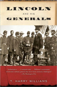 Lincoln and His Generals - T. Harry Williams