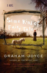 Some Kind of Fairy Tale Graham Joyce Author