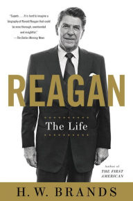 Reagan: The Life H. W. Brands Author