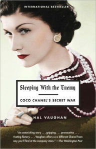 Sleeping with the Enemy: Coco Chanel's Secret War - Hal Vaughan
