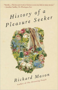 History of a Pleasure Seeker Richard Mason Author