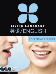 Living Language English for Chinese Speakers, Essential Edition: Beginner course, including coursebook, audio CDs, and online learning Living Language