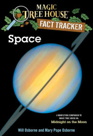 Magic Tree House Fact Tracker #6: Space: A Nonfiction Companion to Magic Tree House #8: Midnight on the Moon Mary Pope Osborne Author
