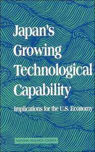 Japan's Growing Technological Capability: Implications for the U.S. Economy National Research Council Author