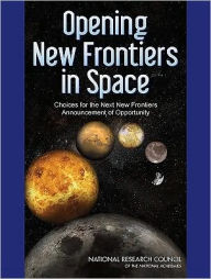 Opening New Frontiers in Space: Choices for the Next New Frontiers Announcement of Opportunity National Research Council Author