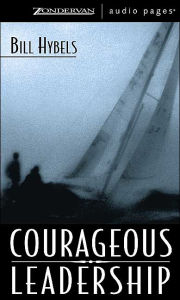 Courageous Leadership - Bill Hybels