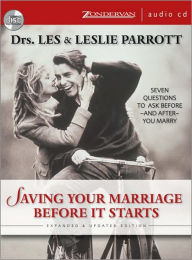 Saving Your Marriage Before It Starts: Seven Questions to Ask Before - and After - You Marry - Les and Leslie Parrott