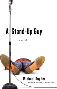 A Stand-Up Guy: A Novel - Michael Snyder